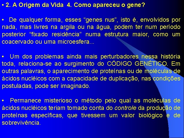  • 2. A Origem da Vida 4. Como apareceu o gene? • De