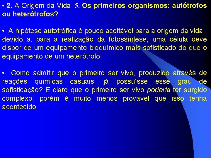  • 2. A Origem da Vida 5. Os primeiros organismos: autótrofos ou heterótrofos?