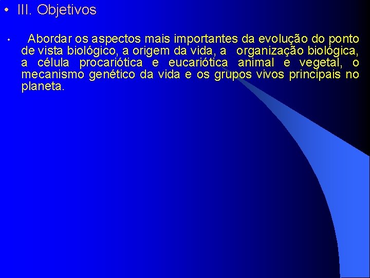  • III. Objetivos • Abordar os aspectos mais importantes da evolução do ponto