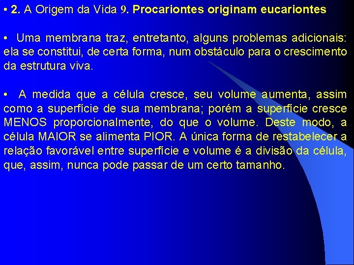  • 2. A Origem da Vida 9. Procariontes originam eucariontes • Uma membrana