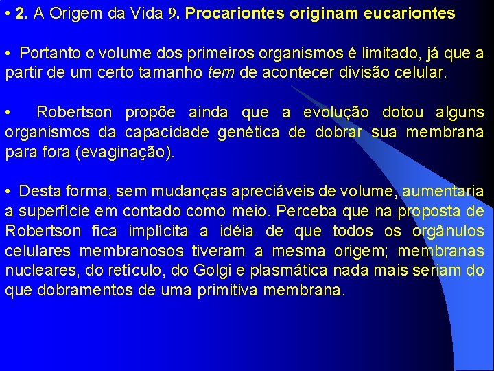  • 2. A Origem da Vida 9. Procariontes originam eucariontes • Portanto o