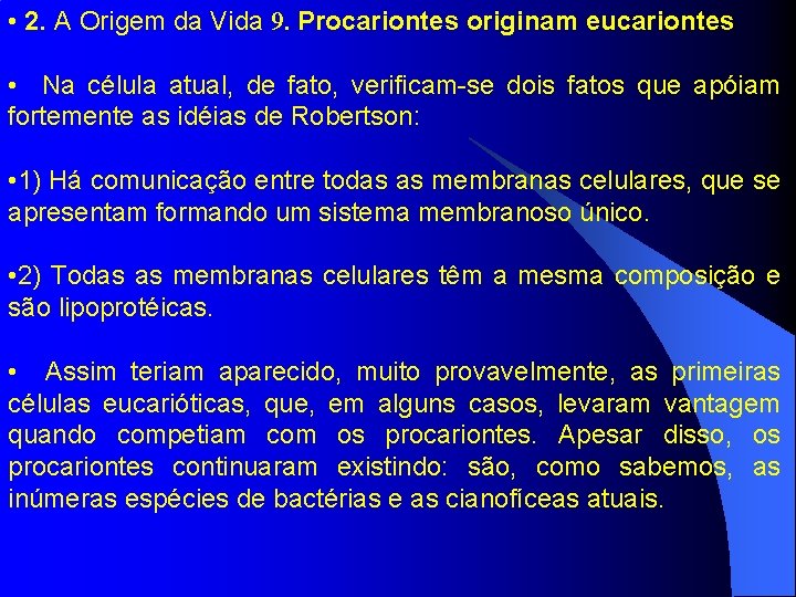  • 2. A Origem da Vida 9. Procariontes originam eucariontes • Na célula