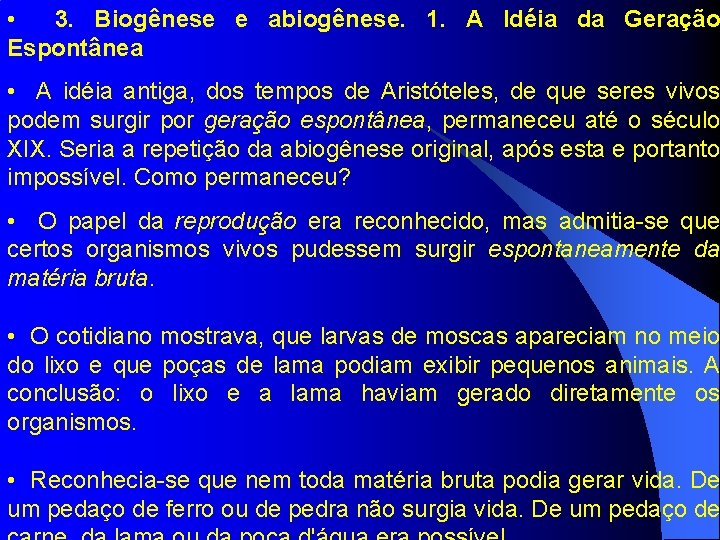  • 3. Biogênese e abiogênese. 1. A Idéia da Geração Espontânea • A