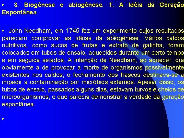  • 3. Biogênese e abiogênese. 1. A Idéia da Geração Espontânea • John