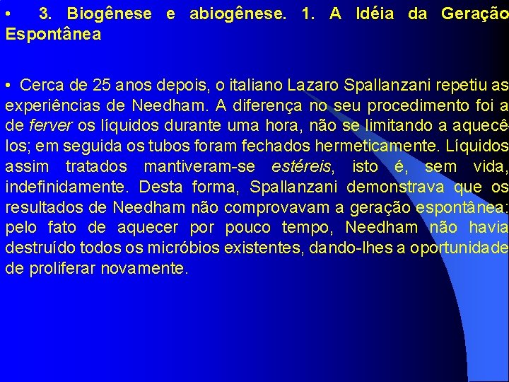  • 3. Biogênese e abiogênese. 1. A Idéia da Geração Espontânea • Cerca