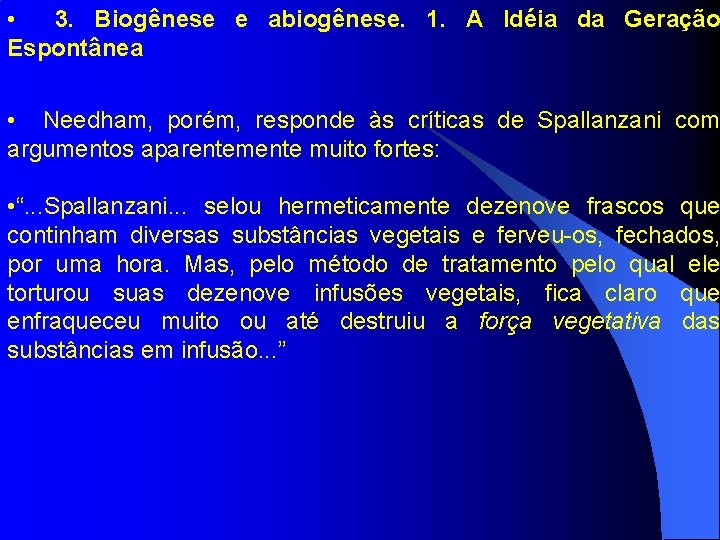  • 3. Biogênese e abiogênese. 1. A Idéia da Geração Espontânea • Needham,