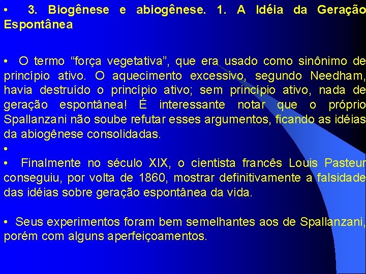  • 3. Biogênese e abiogênese. 1. A Idéia da Geração Espontânea • O