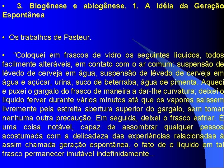  • 3. Biogênese e abiogênese. 1. A Idéia da Geração Espontânea • Os