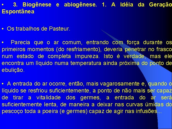  • 3. Biogênese e abiogênese. 1. A Idéia da Geração Espontânea • Os