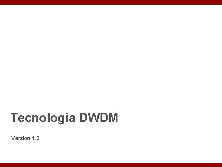 Tecnologia DWDM Version 1. 0 