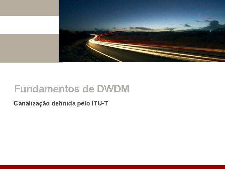 Fundamentos de DWDM Canalização definida pelo ITU-T 