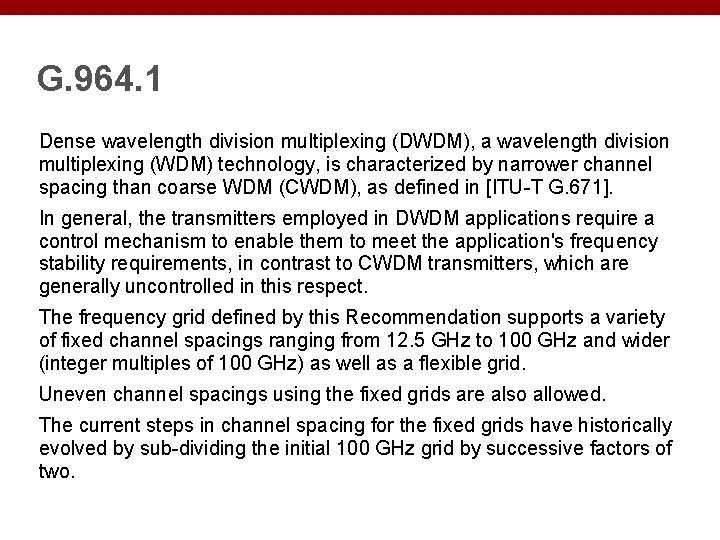 G. 964. 1 Dense wavelength division multiplexing (DWDM), a wavelength division multiplexing (WDM) technology,