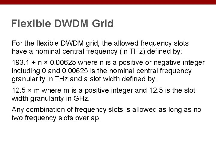 Flexible DWDM Grid For the flexible DWDM grid, the allowed frequency slots have a