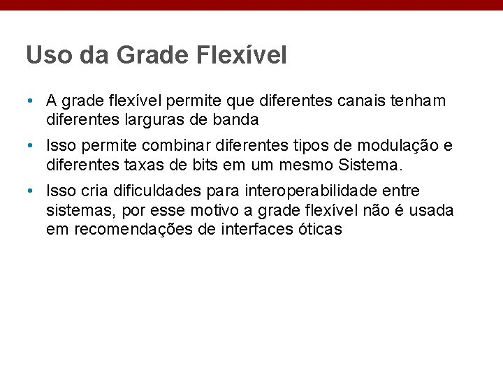 Uso da Grade Flexível • A grade flexível permite que diferentes canais tenham diferentes