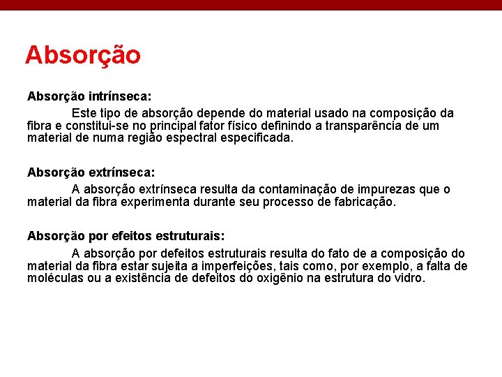 Absorção intrínseca: Este tipo de absorção depende do material usado na composição da fibra