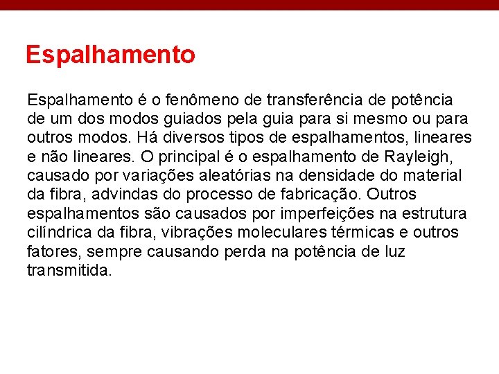 Espalhamento é o fenômeno de transferência de potência de um dos modos guiados pela