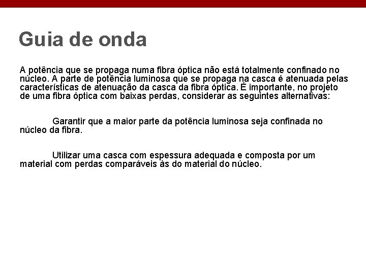 Guia de onda A potência que se propaga numa fibra óptica não está totalmente