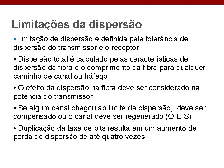 Limitações da dispersão • Limitação de dispersão é definida pela tolerância de dispersão do