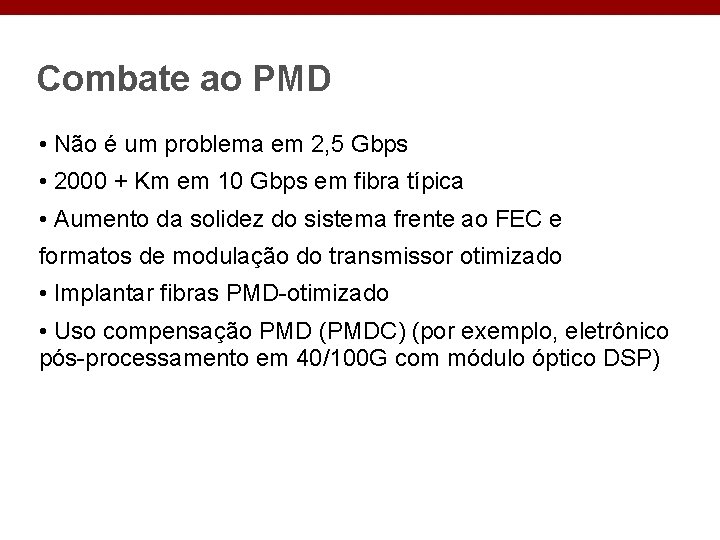 Combate ao PMD • Não é um problema em 2, 5 Gbps • 2000