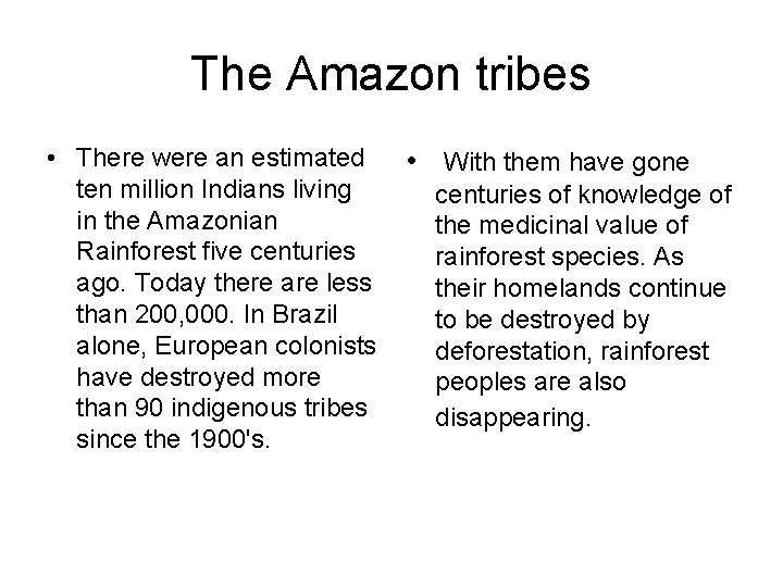 The Amazon tribes • There were an estimated ten million Indians living in the