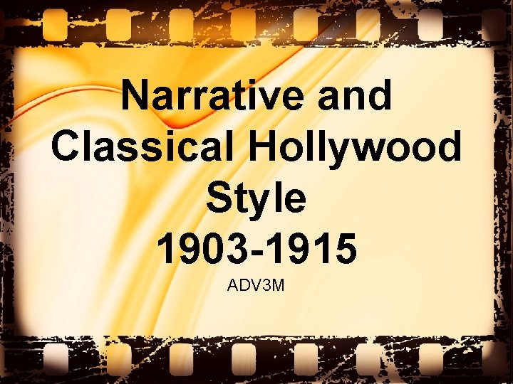 Narrative and Classical Hollywood Style 1903 -1915 ADV 3 M 