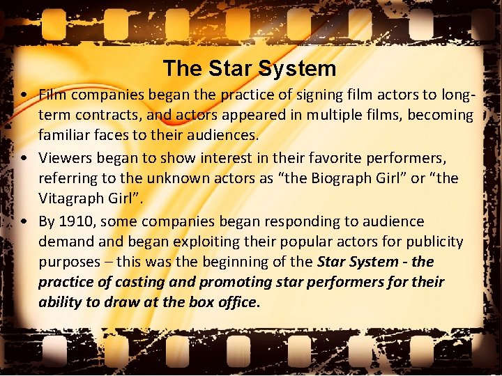 The Star System • Film companies began the practice of signing film actors to