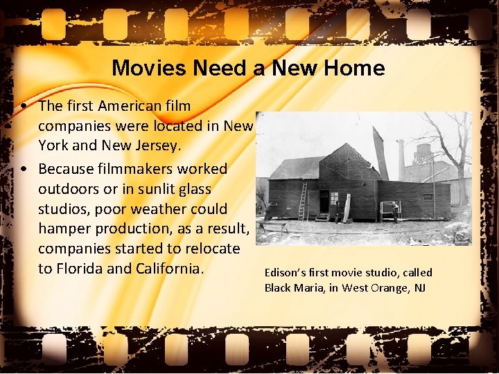 Movies Need a New Home • The first American film companies were located in