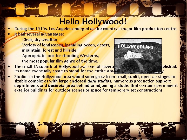Hello Hollywood! • During the 1910 s, Los Angeles emerged as the country’s major