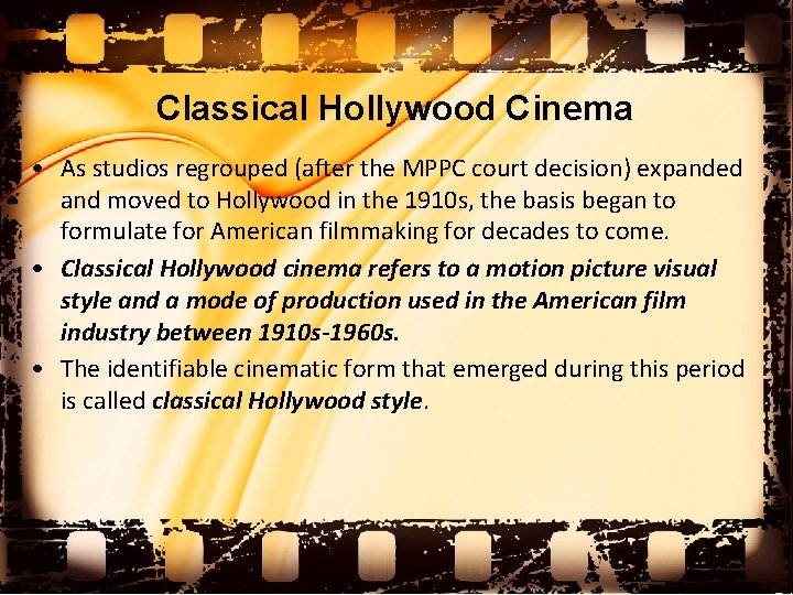 Classical Hollywood Cinema • As studios regrouped (after the MPPC court decision) expanded and