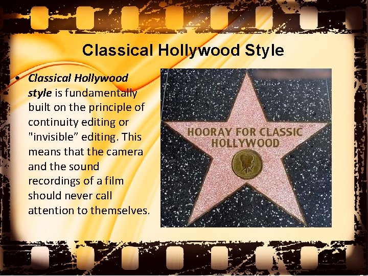 Classical Hollywood Style • Classical Hollywood style is fundamentally built on the principle of