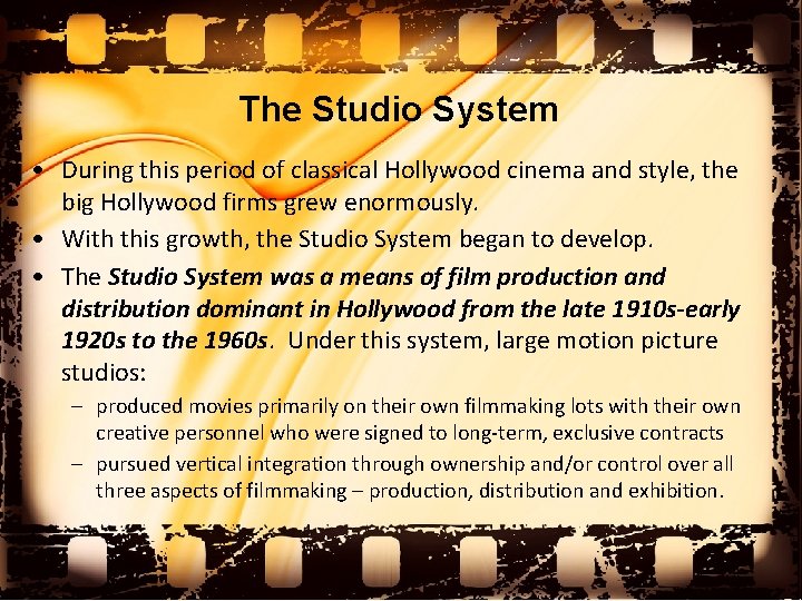 The Studio System • During this period of classical Hollywood cinema and style, the