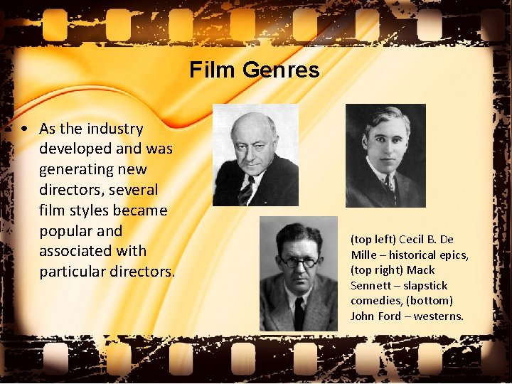 Film Genres • As the industry developed and was generating new directors, several film
