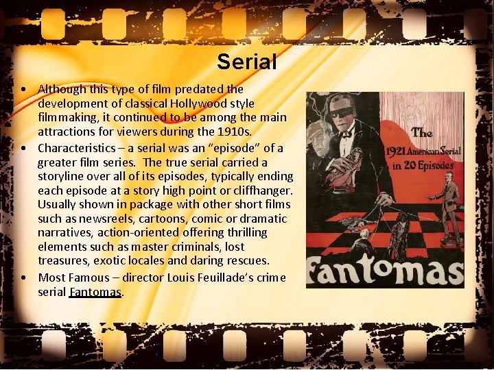 Serial • Although this type of film predated the development of classical Hollywood style