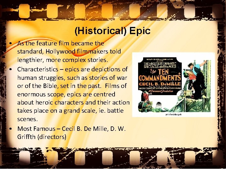 (Historical) Epic • As the feature film became the standard, Hollywood filmmakers told lengthier,