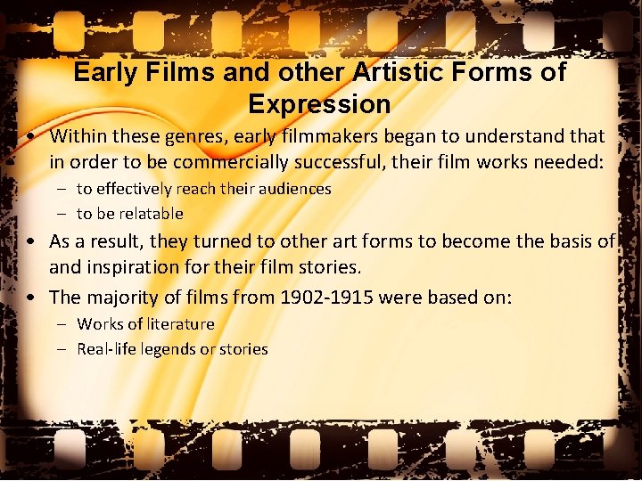 Early Films and other Artistic Forms of Expression • Within these genres, early filmmakers