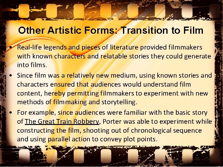 Other Artistic Forms: Transition to Film • Real-life legends and pieces of literature provided