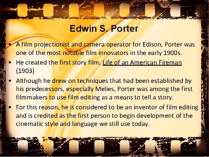 Edwin S. Porter • A film projectionist and camera operator for Edison, Porter was