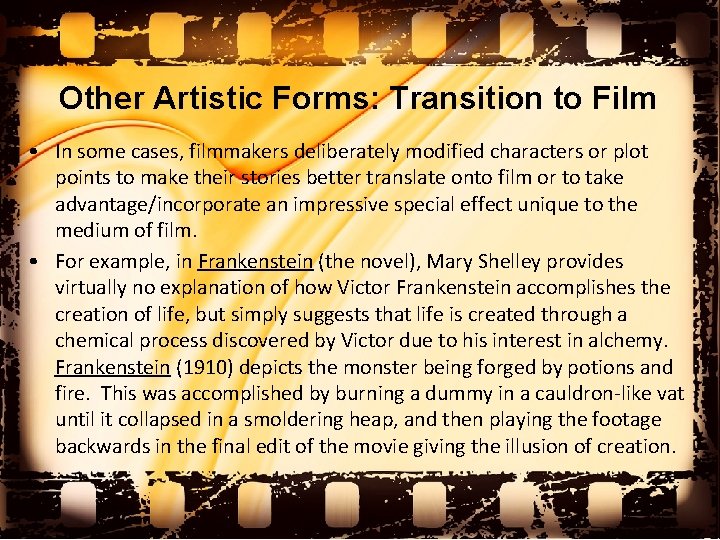 Other Artistic Forms: Transition to Film • In some cases, filmmakers deliberately modified characters