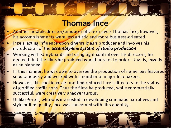 Thomas Ince • Another notable director/producer of the era was Thomas Ince, however, his