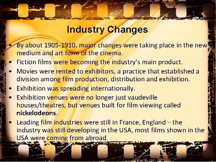 Industry Changes • By about 1905 -1910, major changes were taking place in the
