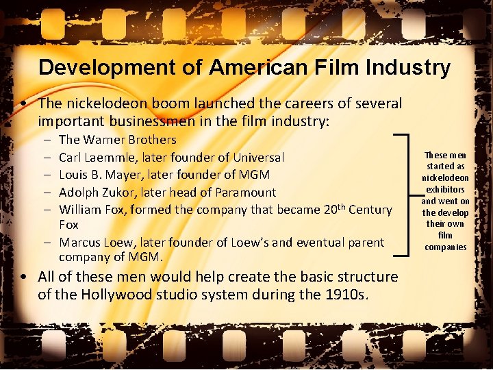 Development of American Film Industry • The nickelodeon boom launched the careers of several
