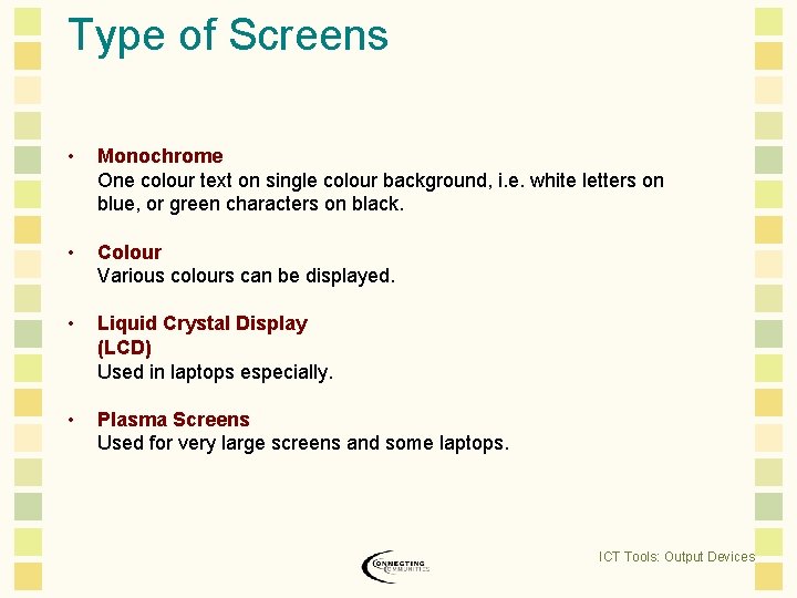 Type of Screens • Monochrome One colour text on single colour background, i. e.