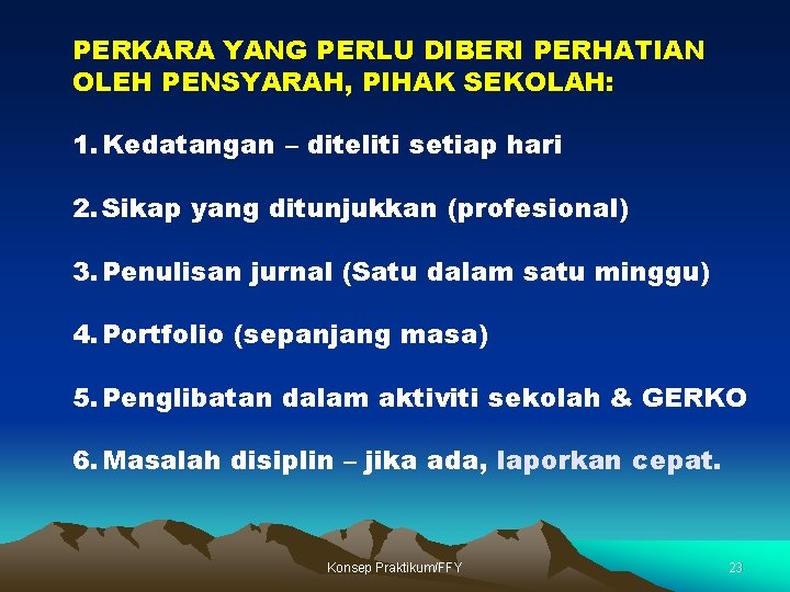 PERKARA YANG PERLU DIBERI PERHATIAN OLEH PENSYARAH, PIHAK SEKOLAH: 1. Kedatangan – diteliti setiap