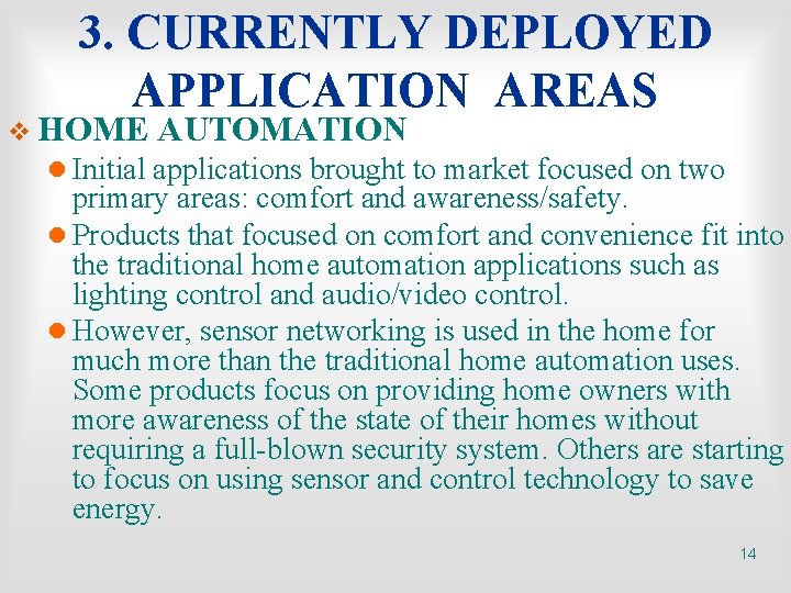 3. CURRENTLY DEPLOYED APPLICATION AREAS v HOME AUTOMATION l Initial applications brought to market