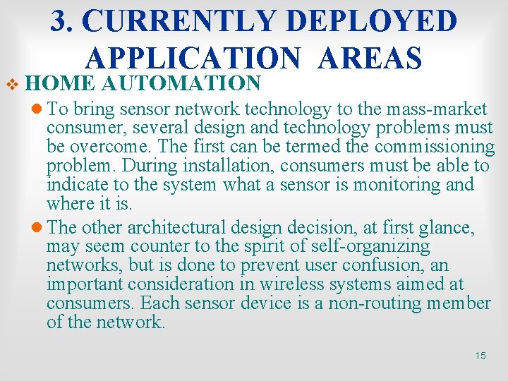 3. CURRENTLY DEPLOYED APPLICATION AREAS v HOME AUTOMATION l To bring sensor network technology