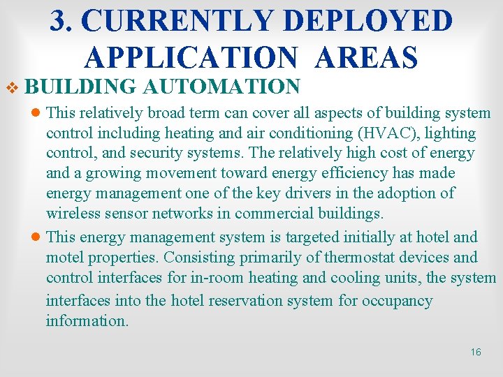 3. CURRENTLY DEPLOYED APPLICATION AREAS v BUILDING AUTOMATION l This relatively broad term can