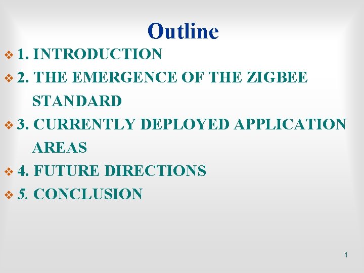 Outline v 1. INTRODUCTION v 2. THE EMERGENCE OF THE ZIGBEE STANDARD v 3.