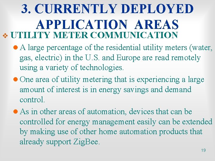 3. CURRENTLY DEPLOYED APPLICATION AREAS v UTILITY METER COMMUNICATION l A large percentage of