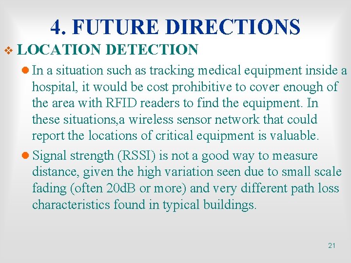 4. FUTURE DIRECTIONS v LOCATION DETECTION l In a situation such as tracking medical
