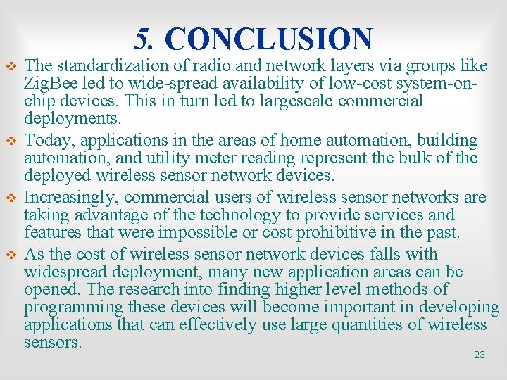 5. CONCLUSION v v The standardization of radio and network layers via groups like